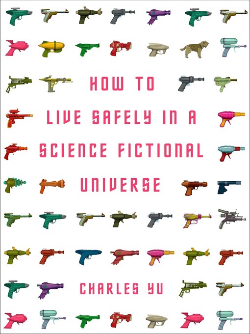 Title details for How to Live Safely in a Science Fictional Universe by Charles Yu - Wait list